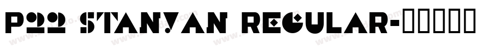 P22 Stanyan Regular字体转换